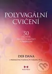 Polyvagální cvičení (50 technik pro pocit bezpečí a propojení) - Deb Dana