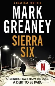 Sierra Six (The action-packed new Gray Man novel - now a major Netflix film) - kniha z kategorie Thrillery