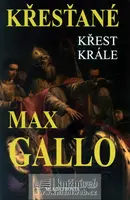 Křest krále: Druhý díl trilogie Křesťané (poškozená) - Max Gallo