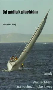 Od pádla k plachtám aneb Vliv jachtění na suchozemské krysy (poškozená) - Miroslav Jarý