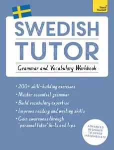 Swedish Tutor: Grammar and Vocabulary Workbook (Learn Swedish with Teach Yourself) - Ylva Olausson
