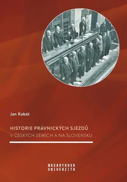Historie právnických sjezdů v českých zemích a na Slovensku - Kabát Jan