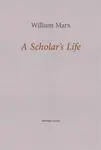 A Scholar's Life - William Marx