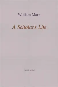 A Scholar's Life - William Marx