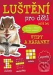 Luštění pro děti Vtipy a hádanky - autora nemá