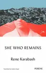 She Who Remains - Rene Karabash