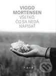 Všetko, čo sa nedá napísať - Viggo Mortensen - kniha z kategorie Poezie