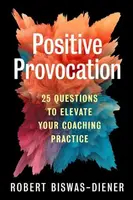 Positive Provocation - Robert Biswas-Diener