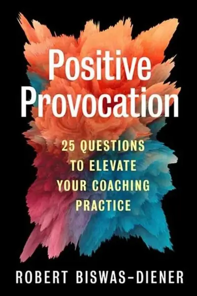 Positive Provocation - Robert Biswas-Diener