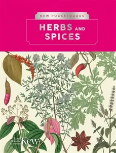 Kew Pocketbooks: Herbs and Spices - The Royal Botanic Gardens Kew
