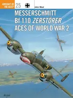 Messerschmitt Bf 110 Zerstorer Aces of World War 2 - John Weal