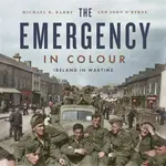 The Emergency in Colour - John O'Byrne, Michael B. Barry
