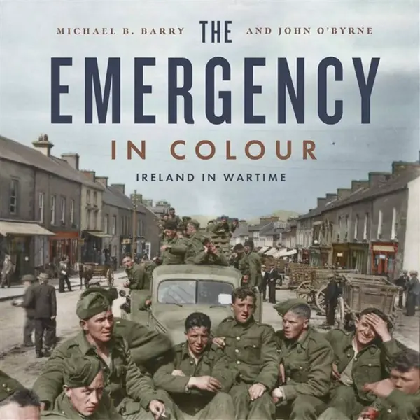 The Emergency in Colour - John O'Byrne, Michael B. Barry