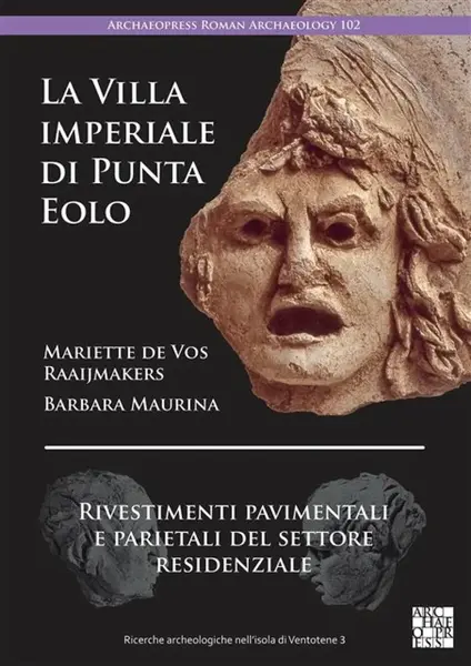 La Villa imperiale di Punta Eolo: Rivestimenti pavimentali e parietali del settore residenziale - Barbara Maurina, Mariette de Vos Raaijmakers