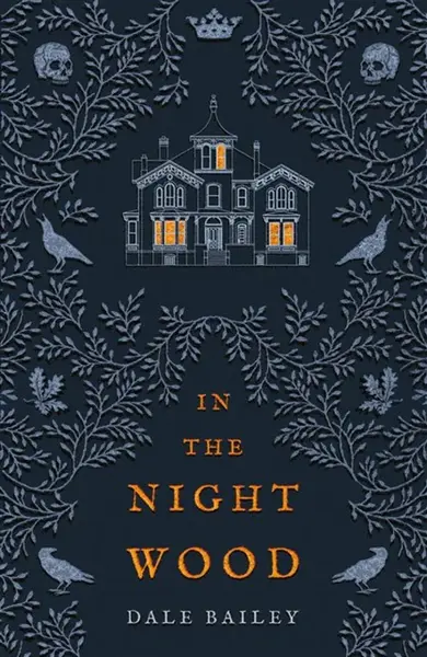 In the Night Wood - Dale Bailey