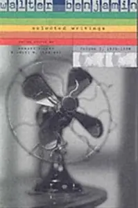 Walter Benjamin: Selected Writings - Walter Benjamin