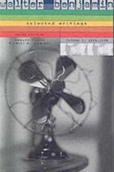 Walter Benjamin: Selected Writings - Walter Benjamin