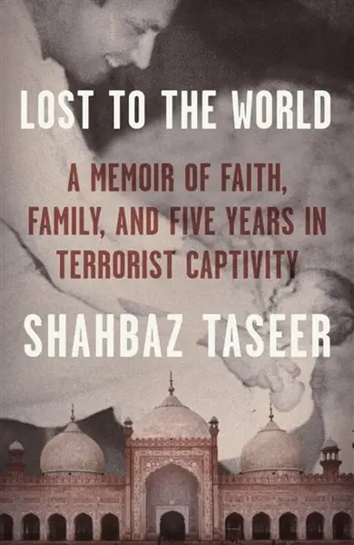 Lost to the World - Shahbaz Taseer