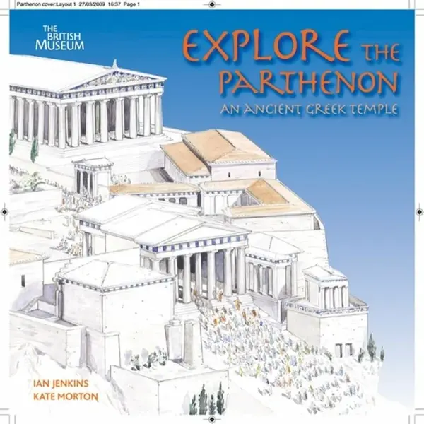 Explore the Parthenon - Kate Mortonová, Ian Jenkins