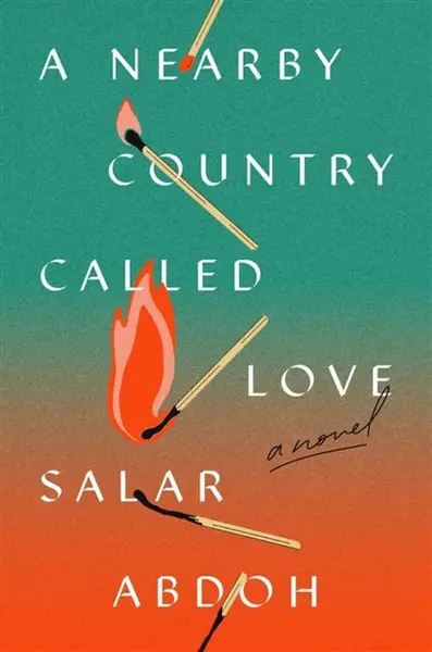 A Nearby Country Called Love - Salar Abdoh