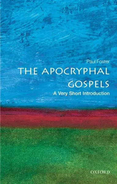 The Apocryphal Gospels - Paul Foster