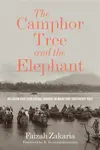 The Camphor Tree and the Elephant - Faizah Zakaria