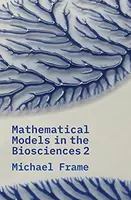 Mathematical Models in the Biosciences II - Michael Frame