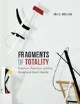 Fragments of Totality - Ara H.  Merjian