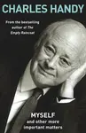 Myself and Other More Important Matters - Charles Handy
