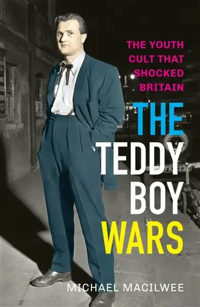 The Teddy Boy Wars - Michael Macilwee