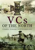 VCs of the North - Alan Whitworth