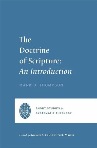 The Doctrine of Scripture - Mark D. Thompson