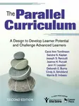 The Parallel Curriculum - Carol Ann Tomlinson, Sandra Kaplan, Marcia Imbeau, Joseph S. Renzulli, Jeanne H. Purcell, Jann H. Leppien, Deborah E. Burns,