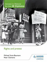 Access to History for the IB Diploma: Rights and protest - Michael Scott-Baumann, Peter Clements