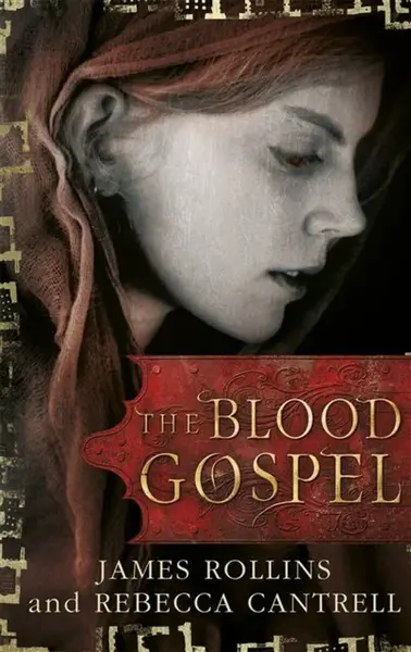 The Blood Gospel - James Rollins, Rebecca Cantrell
