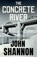 The Concrete River - John Shannon