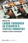 Labor Turnover in Ethiopia's Textile Industry - Michaela Fink