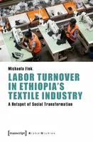 Labor Turnover in Ethiopia's Textile Industry - Michaela Fink