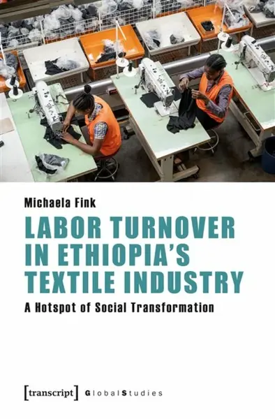 Labor Turnover in Ethiopia's Textile Industry - Michaela Fink