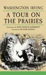 A Tour on the Prairies - Washington Irving