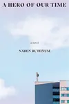 Hero of Our Time - Naben Ruthnum
