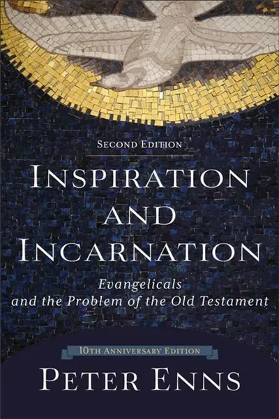 Inspiration and Incarnation â€“ Evangelicals and the Problem of the Old Testament - Peter Enns