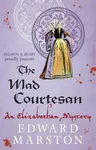The Mad Courtesan - Edward Marston