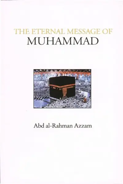 The Eternal Message of Muhammad - Abd al-Rahman Azzam