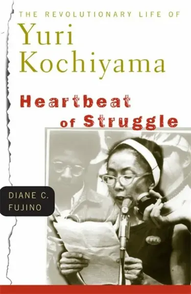Heartbeat of Struggle - Diane C. Fujino