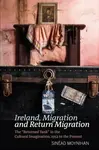 Ireland, Migration and Return Migration - Sinead Moynihan