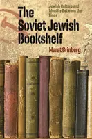 The Soviet Jewish Bookshelf â€“ Jewish Culture and Identity Between the Lines - Marat Grinberg