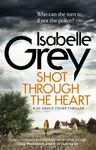 Shot Through the Heart - Isabelle Grey