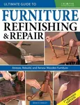 Ultimate Guide to Furniture Repair & Refinishing, 2nd Revised Edition - Brian Hingley