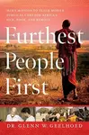 Furthest People First - Dr. Glenn Geelhoed